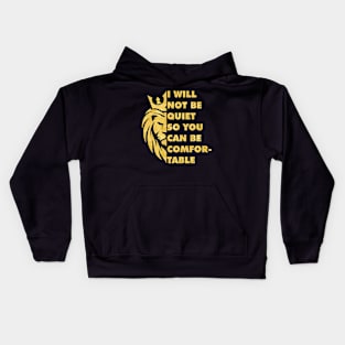 I Will Not be Quiet So You Can be Comfortable Kids Hoodie